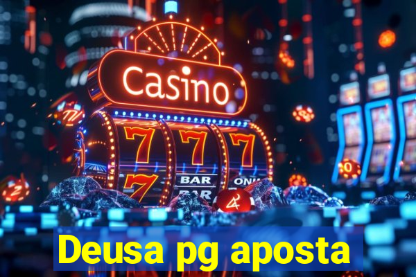 Deusa pg aposta